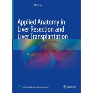 [Full Color /BW] Applied Anatomy in Liver Resection and Liver Transplantation 2021