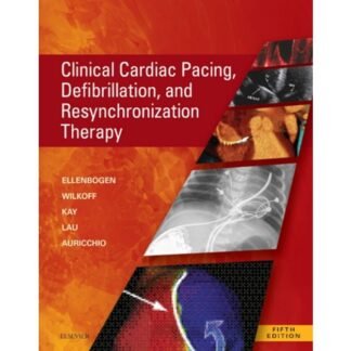 Clinical Cardiac Pacing, Defibrillation Resynchronization 5th Edition 2017