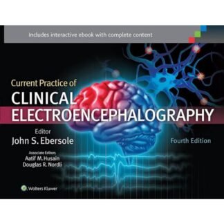 Current Practice of Clinical Electroencephalography 4e 2014