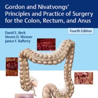 Gordon And Nivatvongs Principles and Practice of Surgery for the Colon Rectum and Anus