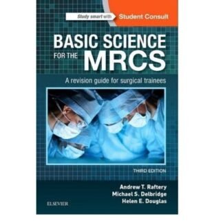 Basic Science for the MRCS A Revision Guide for Surgical Trainees