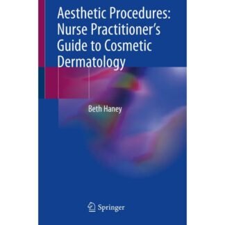Aesthetic Procedures Nurse Practitioner Guide to Cosmetic Dermatology