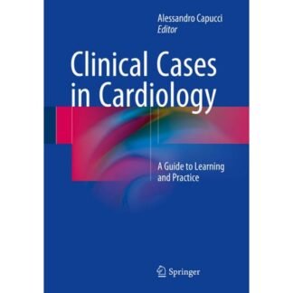 Clinical Cases in Cardiology A Guide to Learning 2015