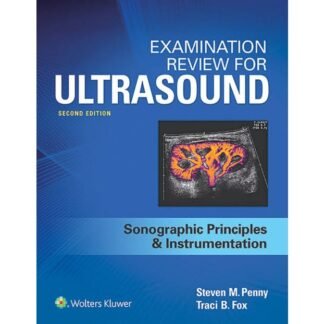 Examination Review for Ultrasound Sonographic Principles and Instrumentation 2nd Edition