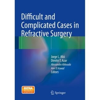 [Full Color /BW] Difficult and Complicated Cases in Refractive Surgery