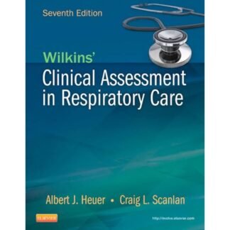 Wilkins Clinical Assessment in Respiratory Care 7th Edition 2014