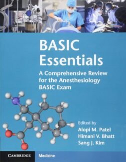 Basic Essentials A comprehensive review for the Anesthesiology Basic Exam