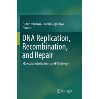 DNA Replication, Recombination and Repair