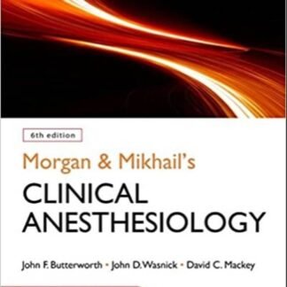 Morgan Mikhail Clinical Anesthesiology 6e 2018