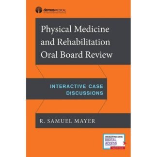 Physical Medicine and Rehabilitation Oral Board Review 2018