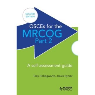 OSCEs for the MRCOG Part 2 A Self Assessment Guide 2nd Edition 2011