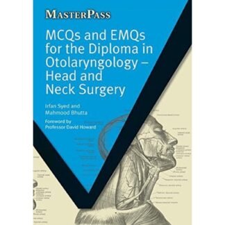 Masterpass MCQs and EMQs for the Diploma in Otolaryngology Head and Neck Surgery