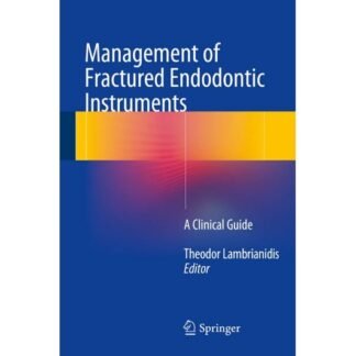 Management of Fractured Endodontic Instruments 2018