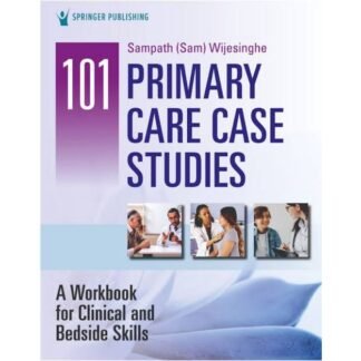 101 Primary Care Case Studies A Workbook for Clinical and Bedside Skills