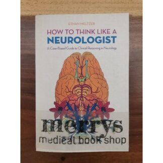How to Think Like Neurologist A Case Based Guide