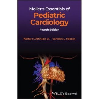 [BW] Mollers Essentials of Pediatric Cardiology 4th Edition 2023