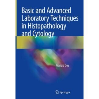 [Full Color /BW] Basic and Advanced Laboratory Techniques in Histopathology and Cytology 2018