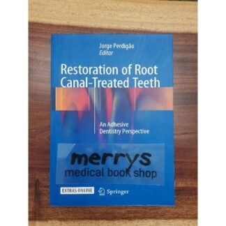 [Full Color /BW] Restoration of Root Canal Treated Teeth An Adhesive Dentistry Perspective 2016