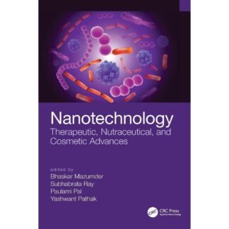 Nanotechnology Therapeutic, Nutraceutical, and Cosmetic Advances 2019