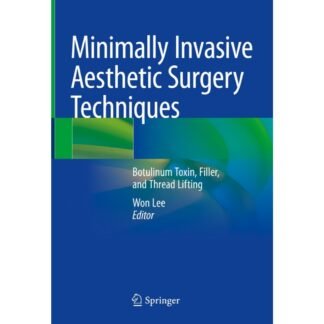 Minimally Invasive Aesthetic Surgery Techniques_ Botulinum Toxin, Filler, and Thread Lifting 2022