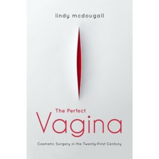 The Perfect Vagina Cosmetic Surgery in the Twenty First Century 2021