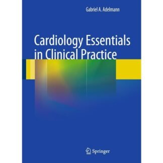 [Full Color/BW] Cardiology Essentials in Clinical Practice 2011