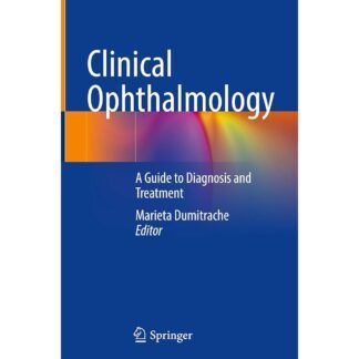 Clinical Ophthalmology A Guide to Diagnosis and Treatment 2024