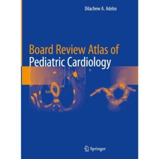 [Full Color/BW] Board Review Atlas of Pediatric Cardiology 2024
