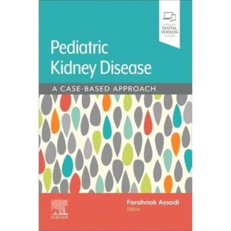 Pediatric Kidney Disease  First Edition 2025