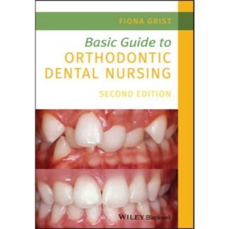 Basic Guide to Orthodontic Dental Nursing 2e 2020