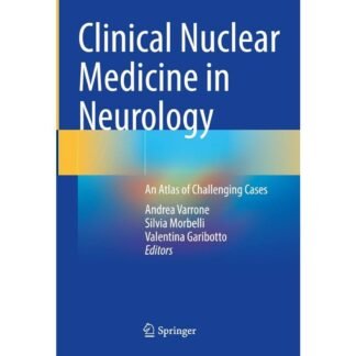 [Full Color/BW] Clinical Nuclear Medicine in Neurology  An Atlas of Challenging Cases, 2e 2025