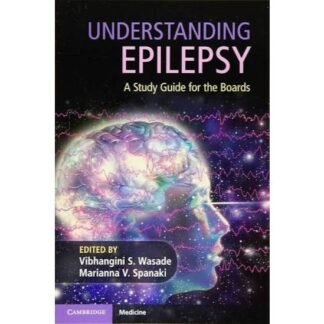 Understanding Epilepsy A Study Guide for the Boards 2020