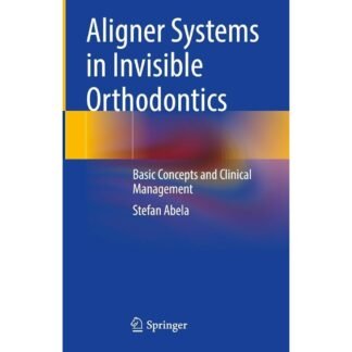 [Full Color/BW] Aligner Systems in Invisible Orthodontics Basic Concepts and Clinical Management 2024
