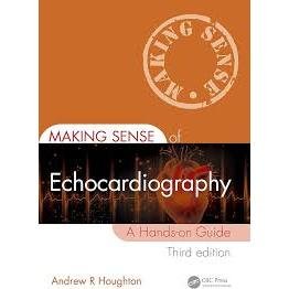 Making Sense of Echocardiography A Hands-on Guide 3e 2024