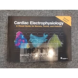 [Full Color/BW] Cardiac Electrophysiology A Visual Guide for Nurses, Techs, and Fellows 2e 2021