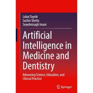 [Full Color/BW] Artificial Intelligence in Medicine and Dentistry Advancing Science, Education, and Clinical Practice 2026