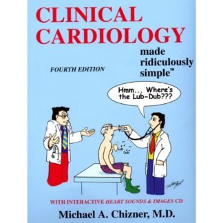 Clinical Cardiology Made Ridiculously Simple 4e 2014