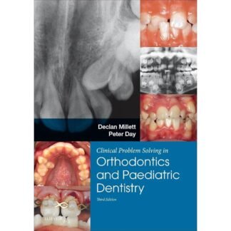 [Full Color/BW] Clinical Problem Solving in Dentistry Orthodontics and Paediatric Dentistry 3e 2017