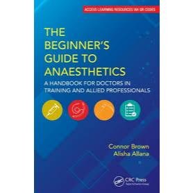 The Beginner’s Guide to Anaesthetics A Handbook for Doctors in Training and Allied Professionals 2026