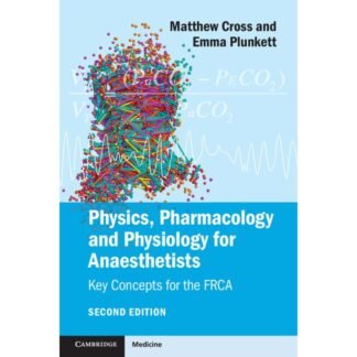 Physics, Pharmacology and Physiology for Anaesthetists 2e 2014