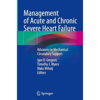 [Full Color/BW] Management of Acute and Chronic Severe Heart Failure Advances in Mechanical Circulatory Support 2024
