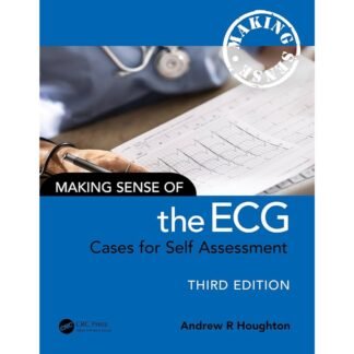 Making Sense of the ECG - Cases for Self Assessment 3e 2025